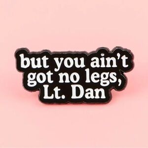 Forrest Gump Lt. Dan Quote enamel Pin